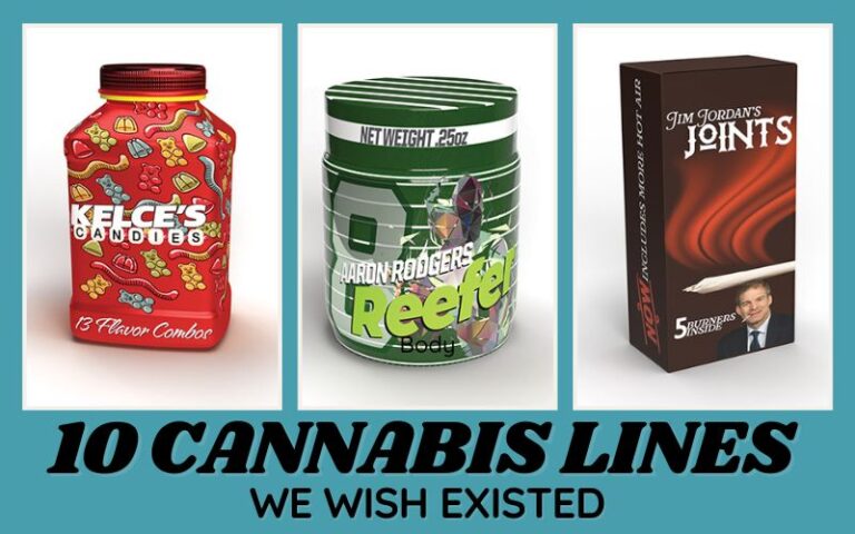 10 Cannabis Lines We Wish Existed